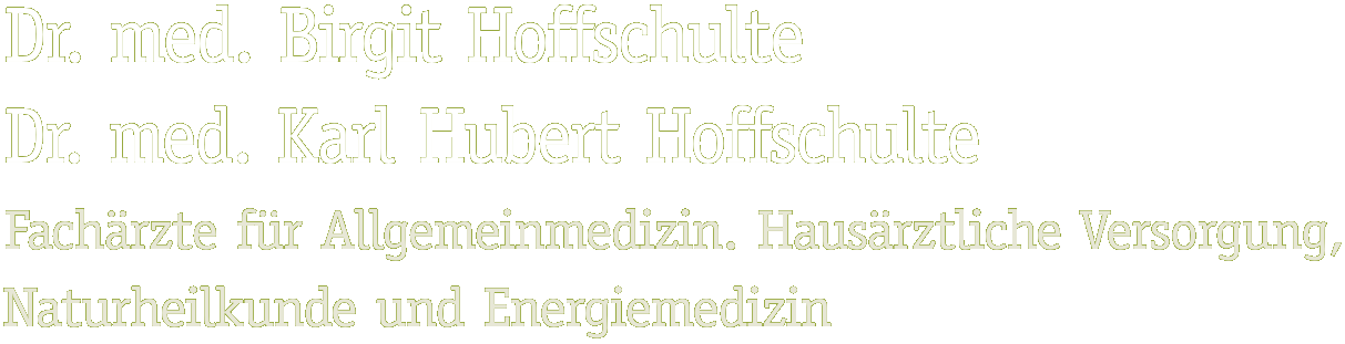 Dr. med. Birgit Hoffschulte, Dr. med. Karl-Hubert Hoffschulte, Fachärzte für Allgemeinmedizin, Hausärztliche Versorgung, Naturheilkunde und Energiemedizin
